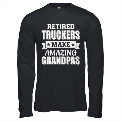 Funny Retired Truckers Make Amazing Grandpas Gifts Shirt & Hoodie | teecentury