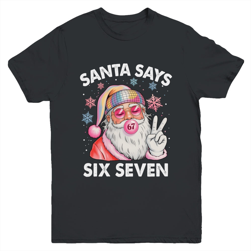 Funny Santa Says Six Seven Christmas 67 Meme Xmas Girls Boys Youth Shirt | teecentury