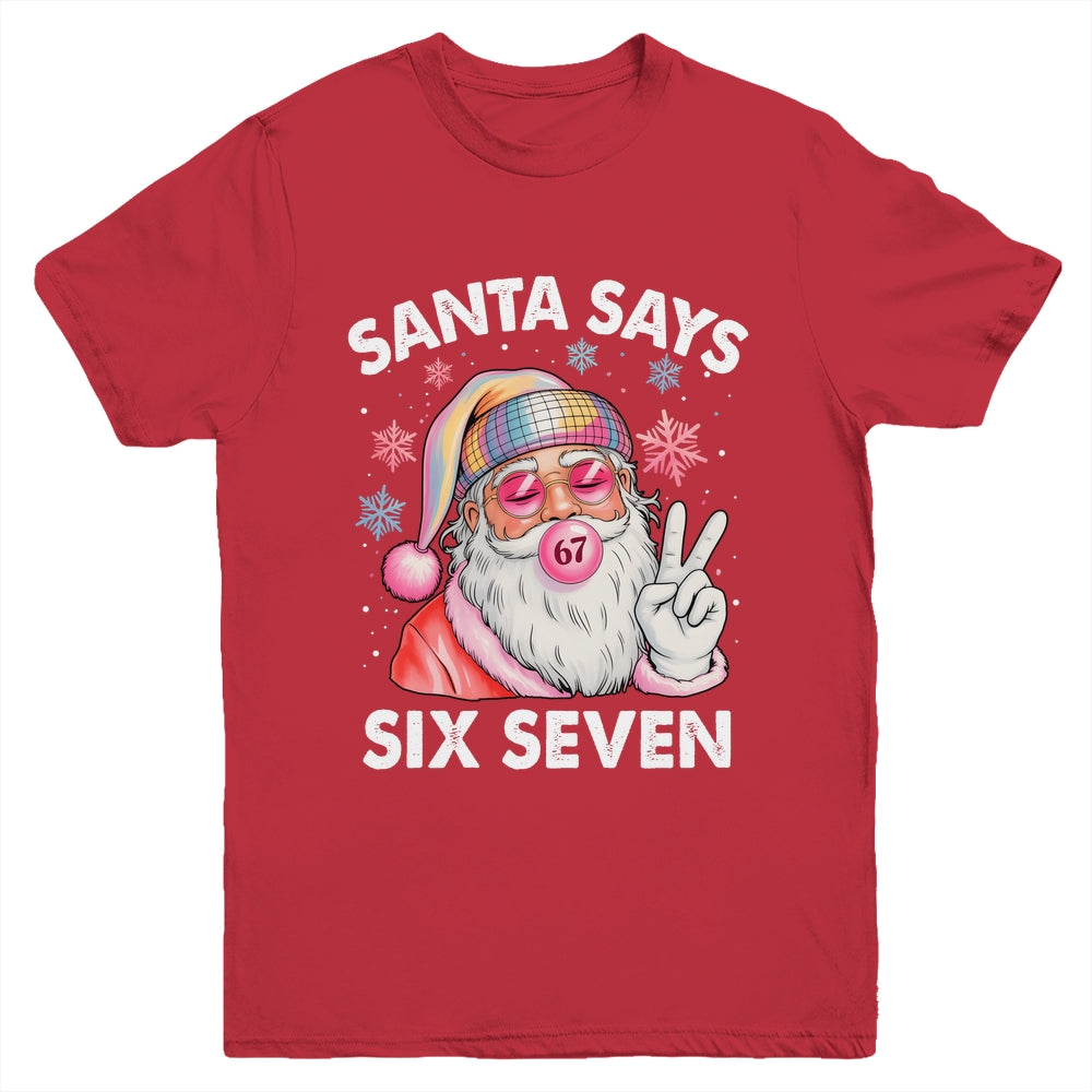 Funny Santa Says Six Seven Christmas 67 Meme Xmas Girls Boys Youth Shirt | teecentury