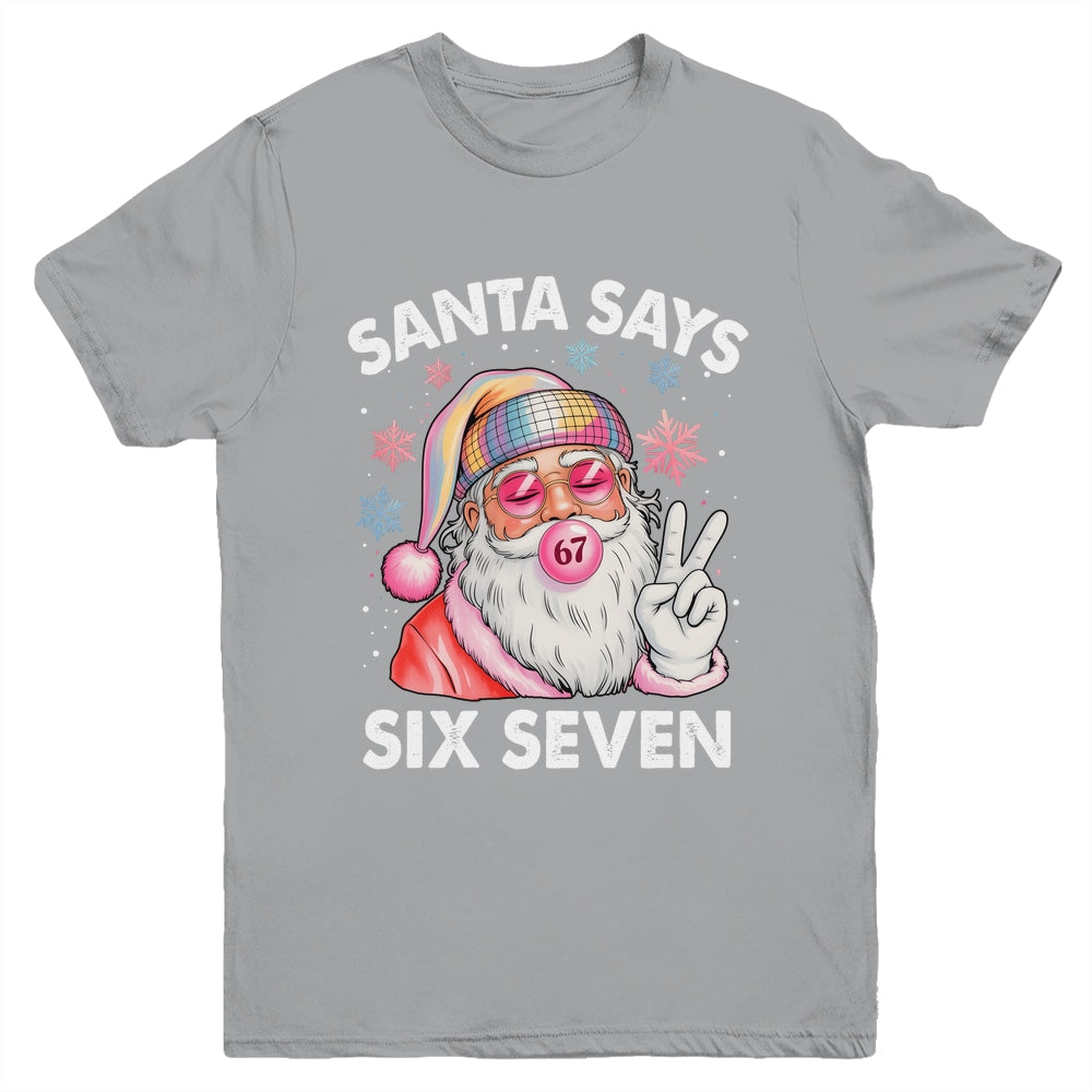 Funny Santa Says Six Seven Christmas 67 Meme Xmas Girls Boys Youth Shirt | teecentury