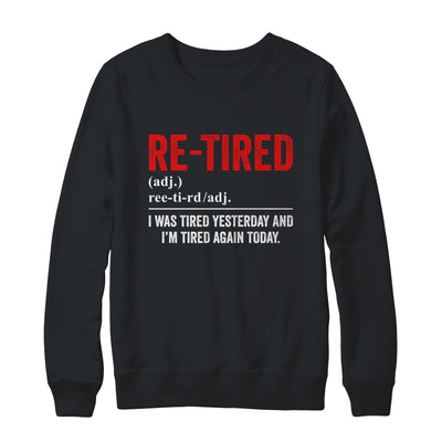 Funny Sarcastic Quote Re-Tired Definition Lazy Teen Retired Shirt & Sweatshirt | teecentury