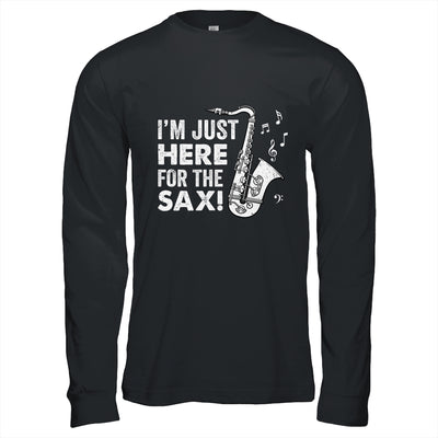 Funny Saxophone Design Men Women I'm Just Here For The Sax Shirt & Hoodie | teecentury