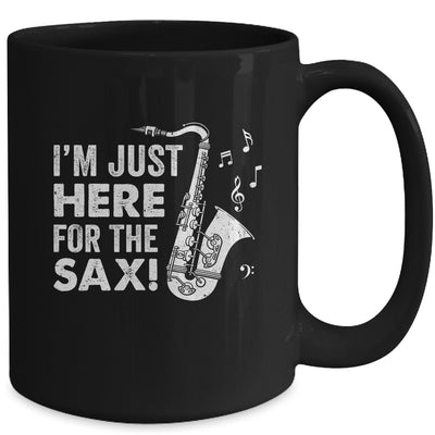 Funny Saxophone Design Men Women I'm Just Here For The Sax Mug | teecentury