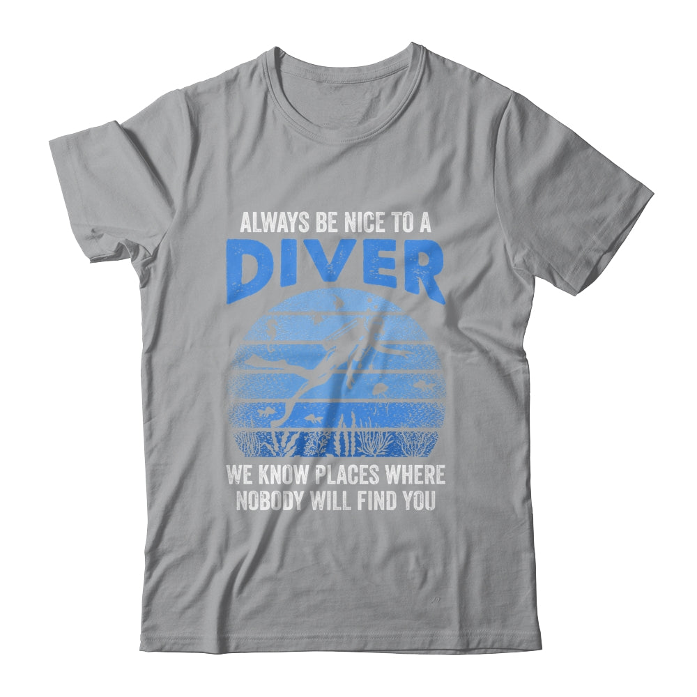 Funny Scuba Diving Always Be Nice To A Diver Open Water Shirt & Tank Top | teecentury