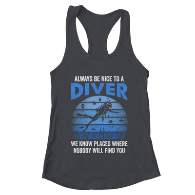 Funny Scuba Diving Always Be Nice To A Diver Open Water Shirt & Tank Top | teecentury