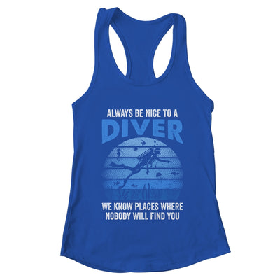 Funny Scuba Diving Always Be Nice To A Diver Open Water Shirt & Tank Top | teecentury