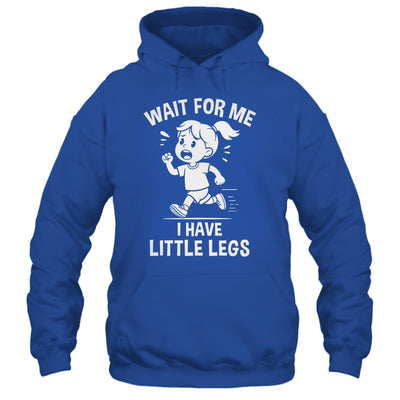 Funny Short Legs Meme Women Wait For Me I Have Little Legs Shirt & Tank Top | teecentury