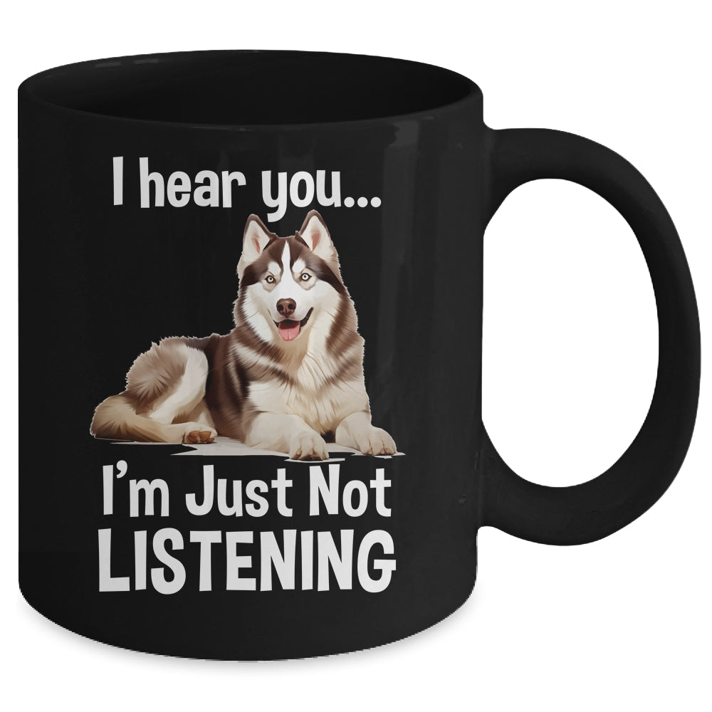 Funny Siberian Husky Lover Art For Men Women I Hear You Mug | teecentury