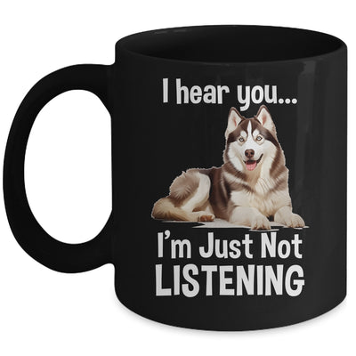 Funny Siberian Husky Lover Art For Men Women I Hear You Mug | teecentury