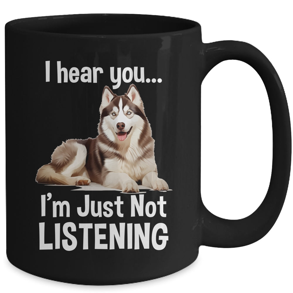 Funny Siberian Husky Lover Art For Men Women I Hear You Mug | teecentury