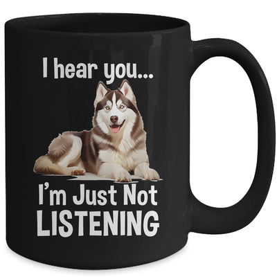 Funny Siberian Husky Lover Art For Men Women I Hear You Mug | teecentury