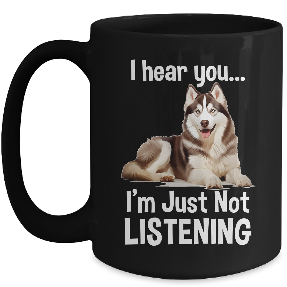 Funny Siberian Husky Lover Art For Men Women I Hear You Mug | teecentury