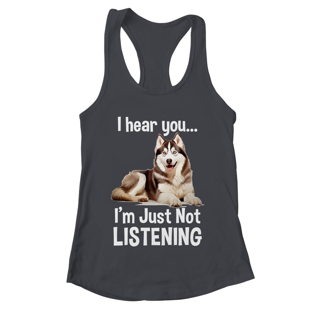 Funny Siberian Husky Lover Art For Men Women I Hear You Shirt & Tank Top | teecentury