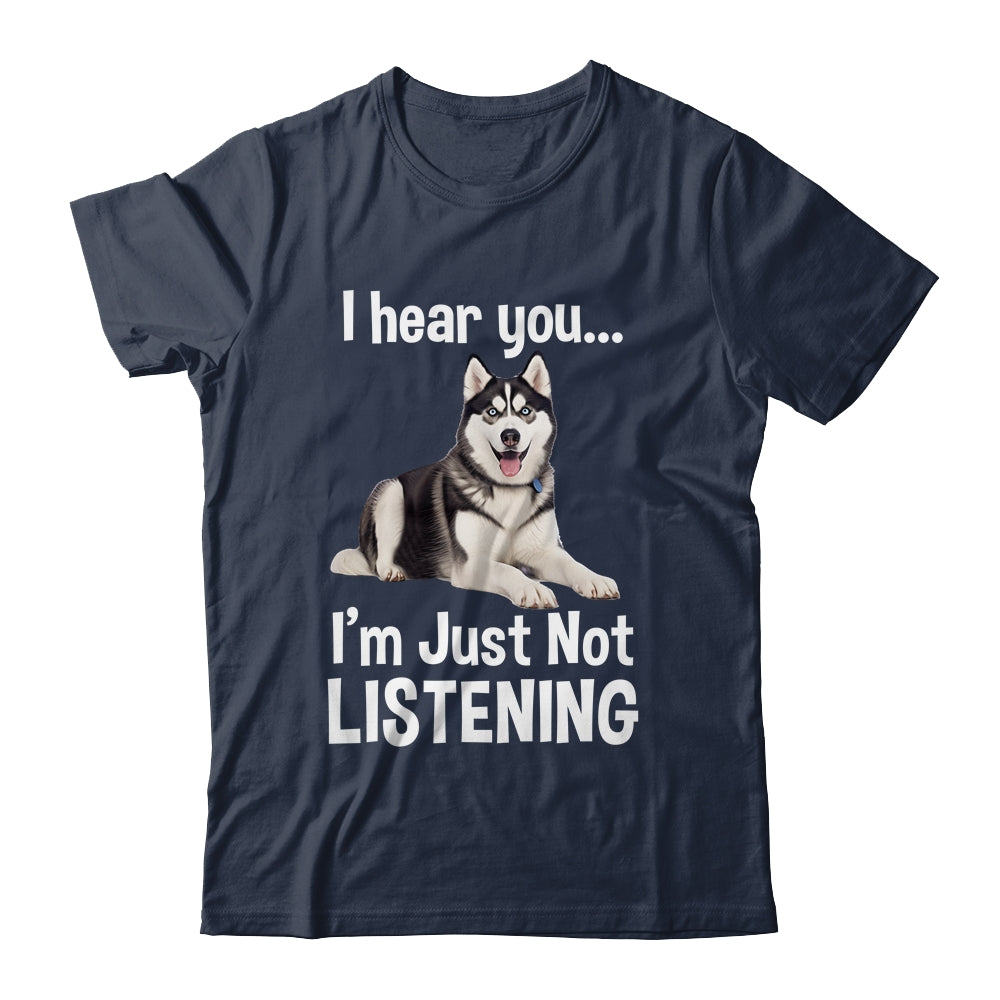 Funny Siberian Husky Lover Art For Men Women Kids I Hear You Shirt & Tank Top | teecentury