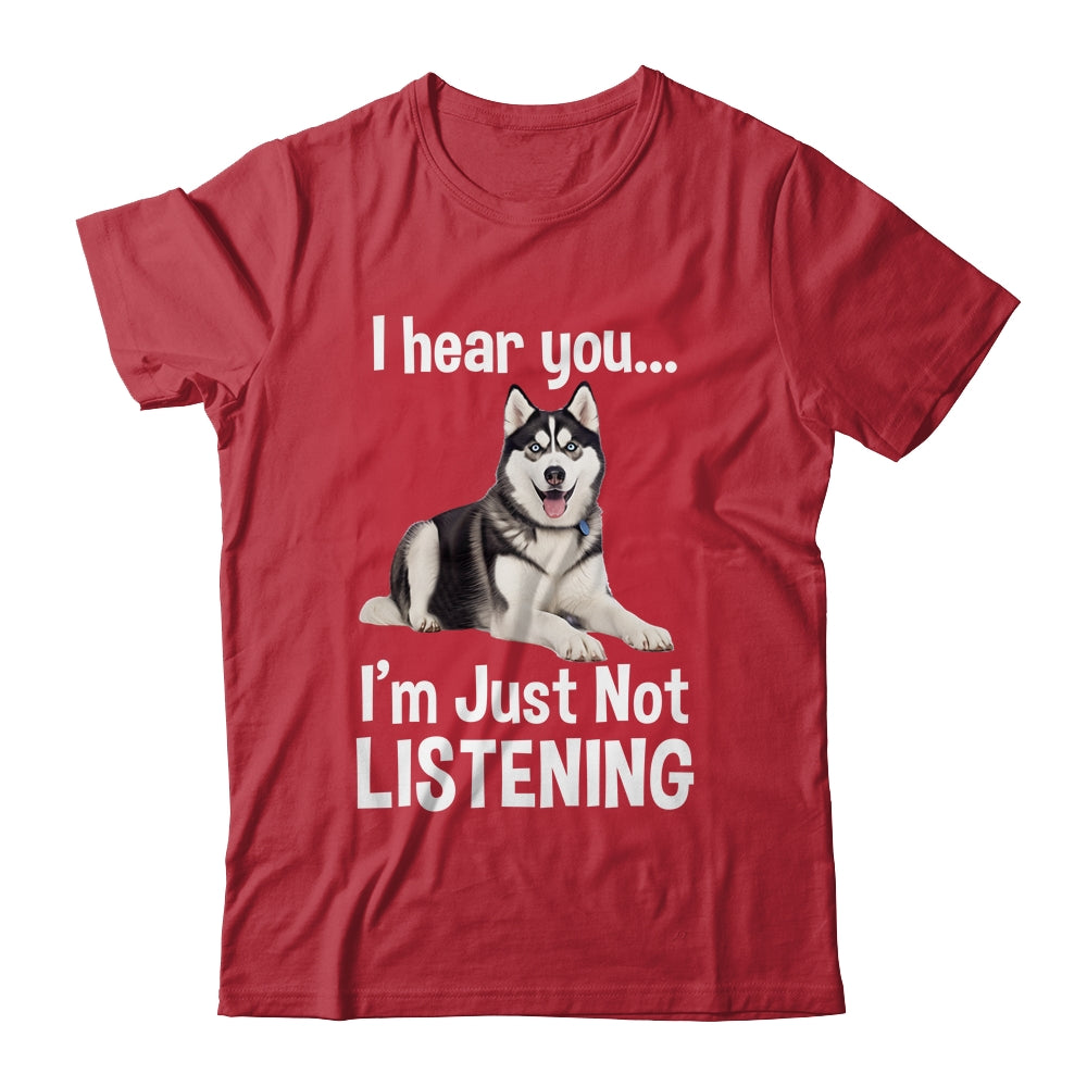 Funny Siberian Husky Lover Art For Men Women Kids I Hear You Shirt & Tank Top | teecentury