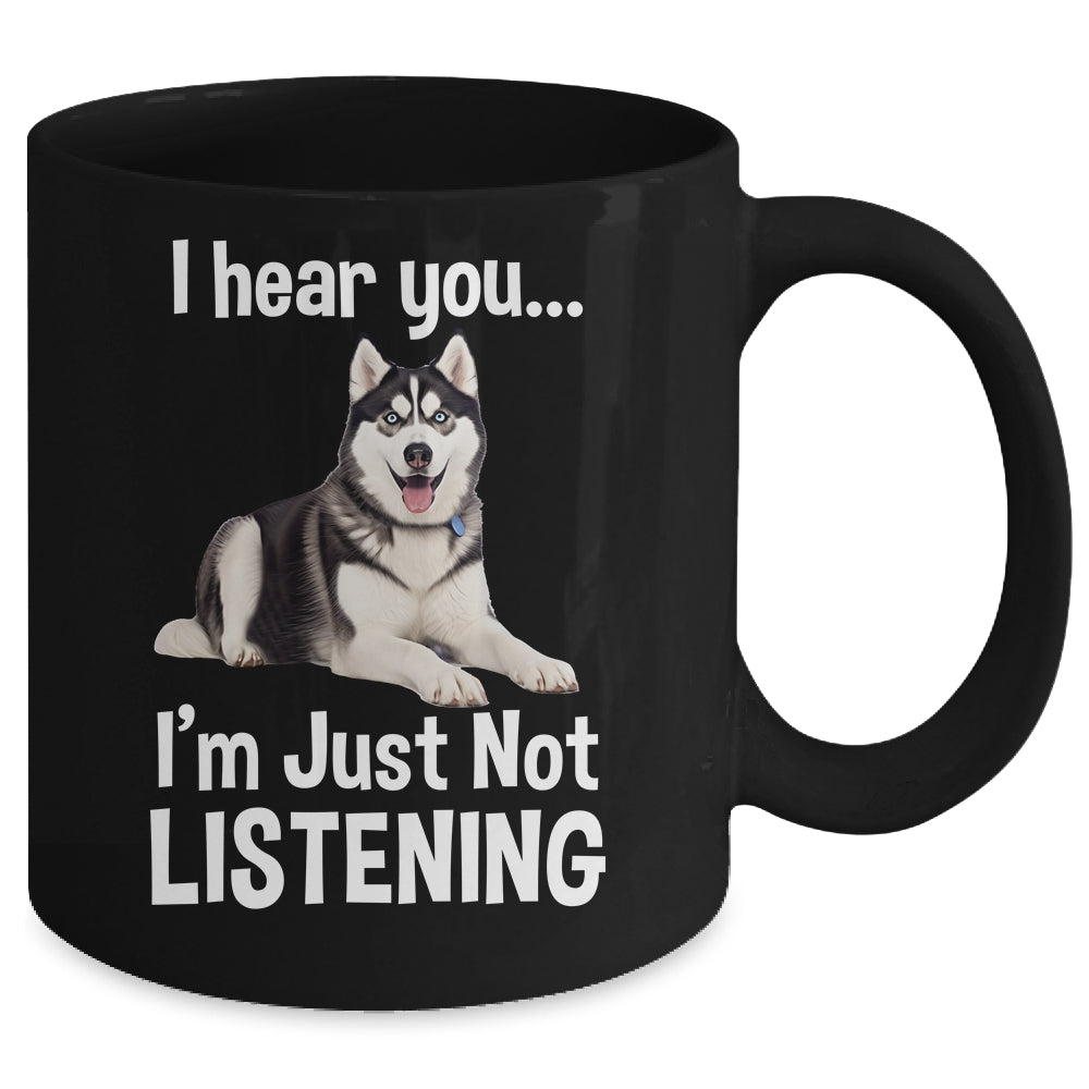 Funny Siberian Husky Lover Art For Men Women Kids I Hear You Mug | teecentury