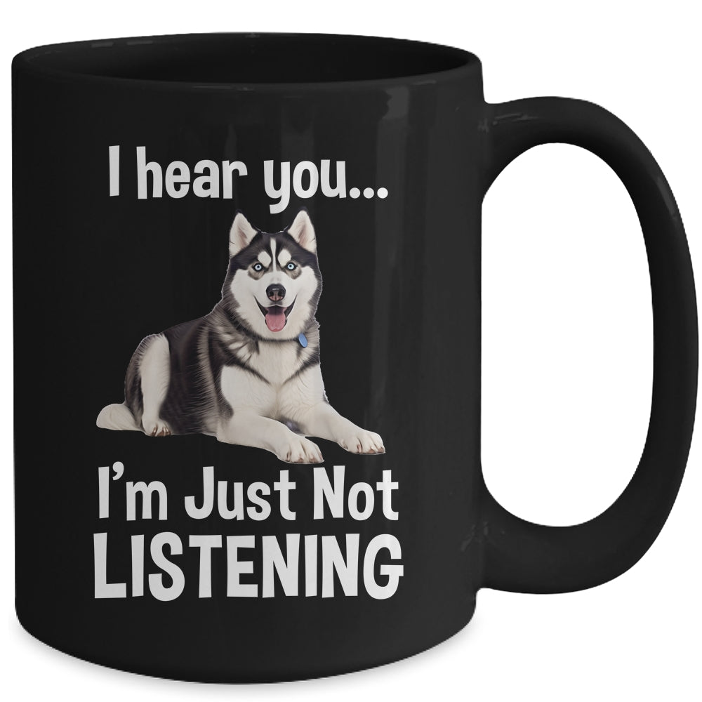 Funny Siberian Husky Lover Art For Men Women Kids I Hear You Mug | teecentury