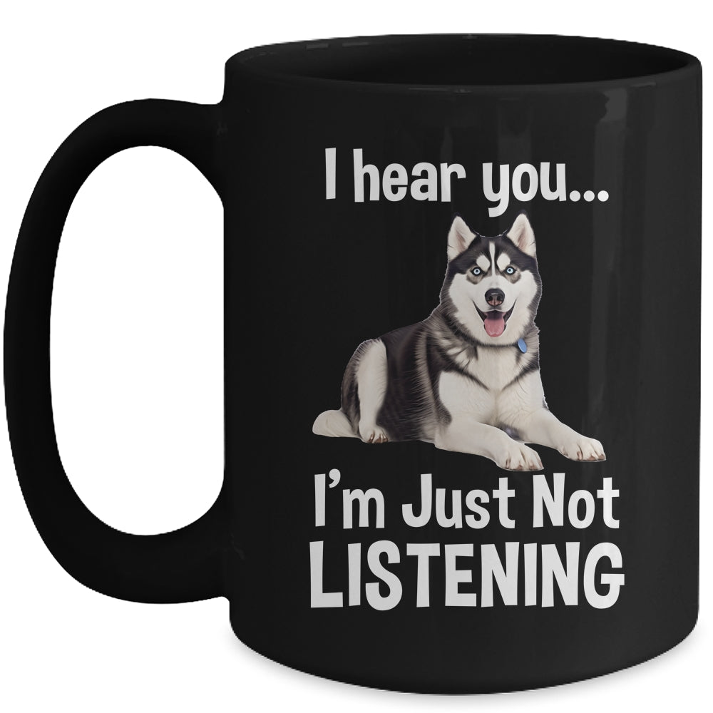Funny Siberian Husky Lover Art For Men Women Kids I Hear You Mug | teecentury