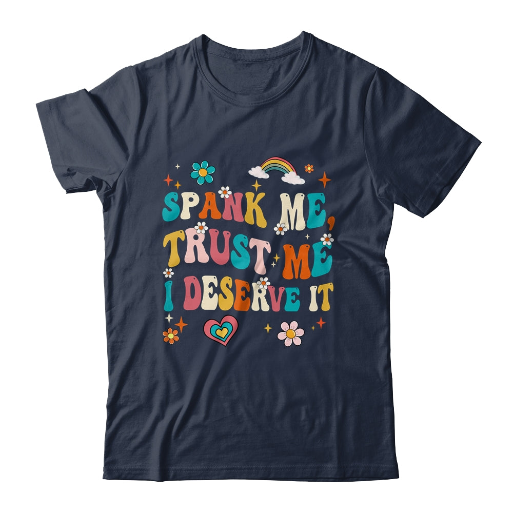 Funny Spank Me Trust Me I Deserve It Sarcastic Adult Groovy Shirt & Tank Top | teecentury