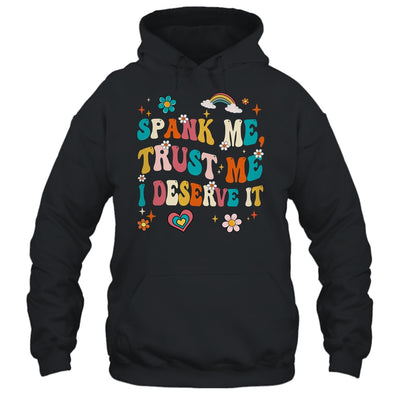 Funny Spank Me Trust Me I Deserve It Sarcastic Adult Groovy Shirt & Tank Top | teecentury