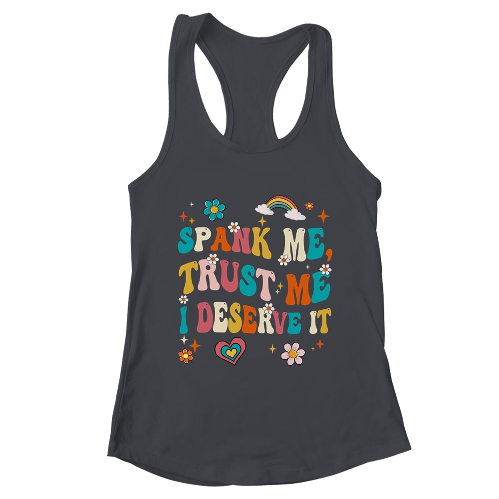 Funny Spank Me Trust Me I Deserve It Sarcastic Adult Groovy Shirt & Tank Top | teecentury