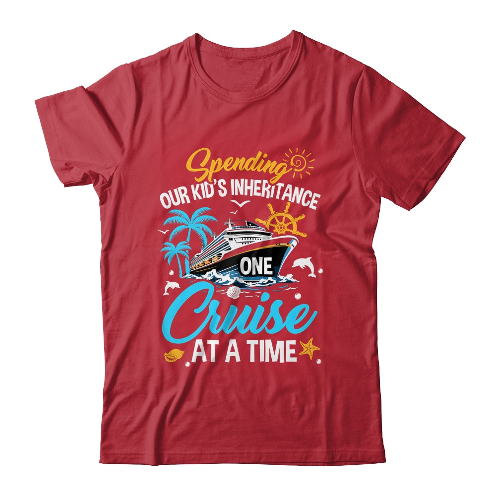 Funny Spending Our Kid's Inheritance One Cruise At A Time Shirt & Tank Top | teecentury