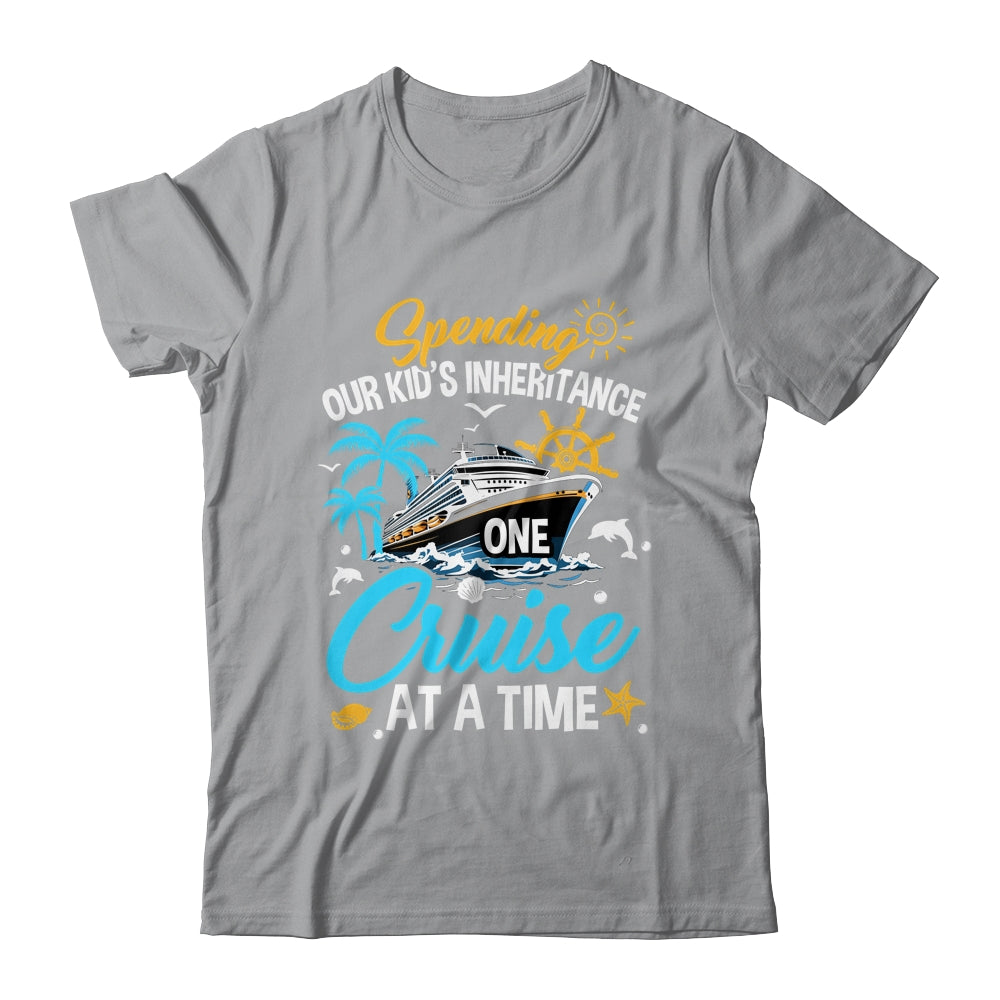 Funny Spending Our Kid's Inheritance One Cruise At A Time Shirt & Tank Top | teecentury