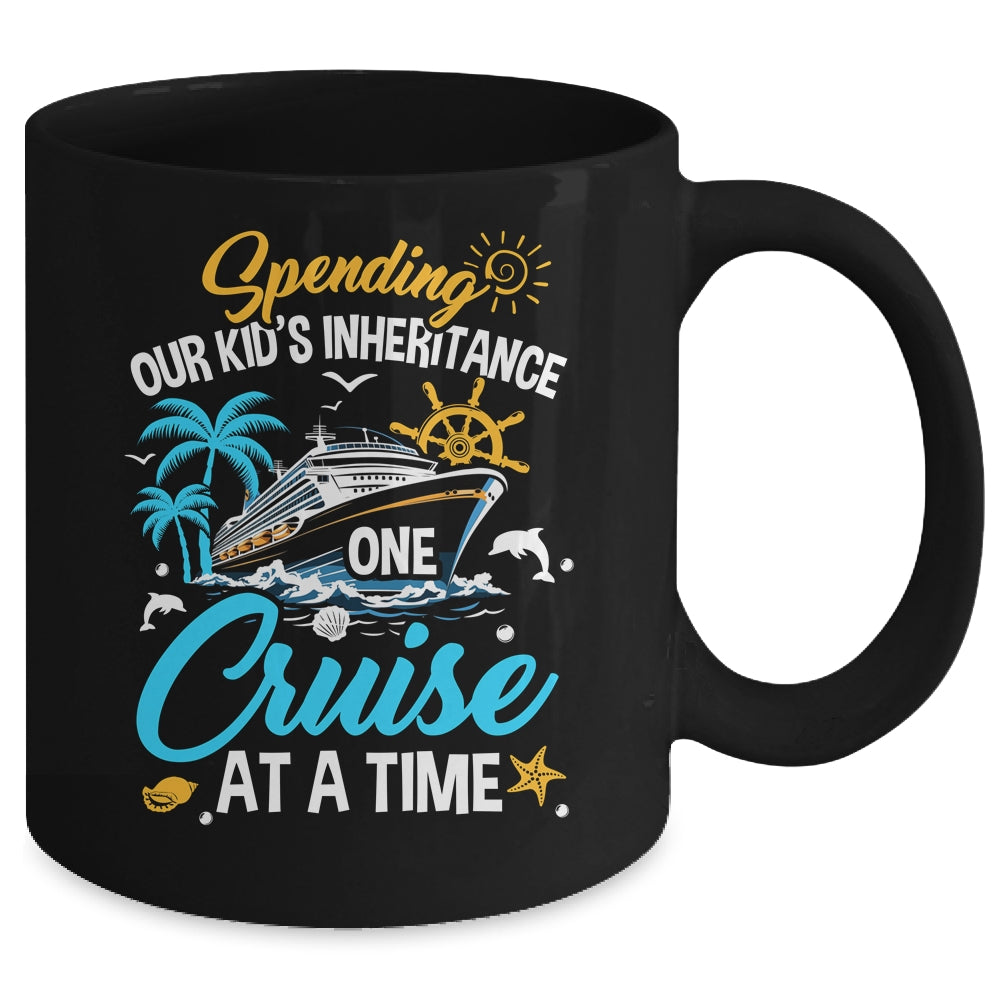 Funny Spending Our Kid's Inheritance One Cruise At A Time Mug | teecentury