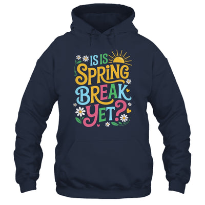 Funny Spring Break Teacher Vacation Is It Spring Break Yet Shirt & Tank Top | teecentury