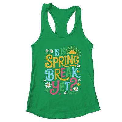 Funny Spring Break Teacher Vacation Is It Spring Break Yet Shirt & Tank Top | teecentury