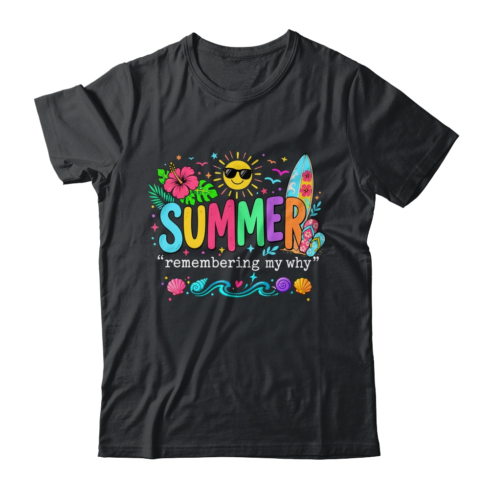 Funny Summer Remembering My Why Break Inspirational Vacation Shirt & Tank Top | teecentury