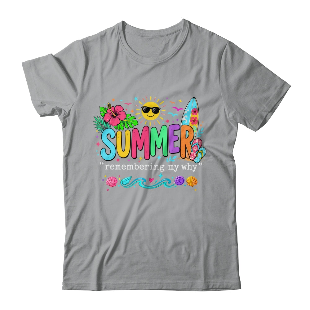 Funny Summer Remembering My Why Break Inspirational Vacation Shirt & Tank Top | teecentury
