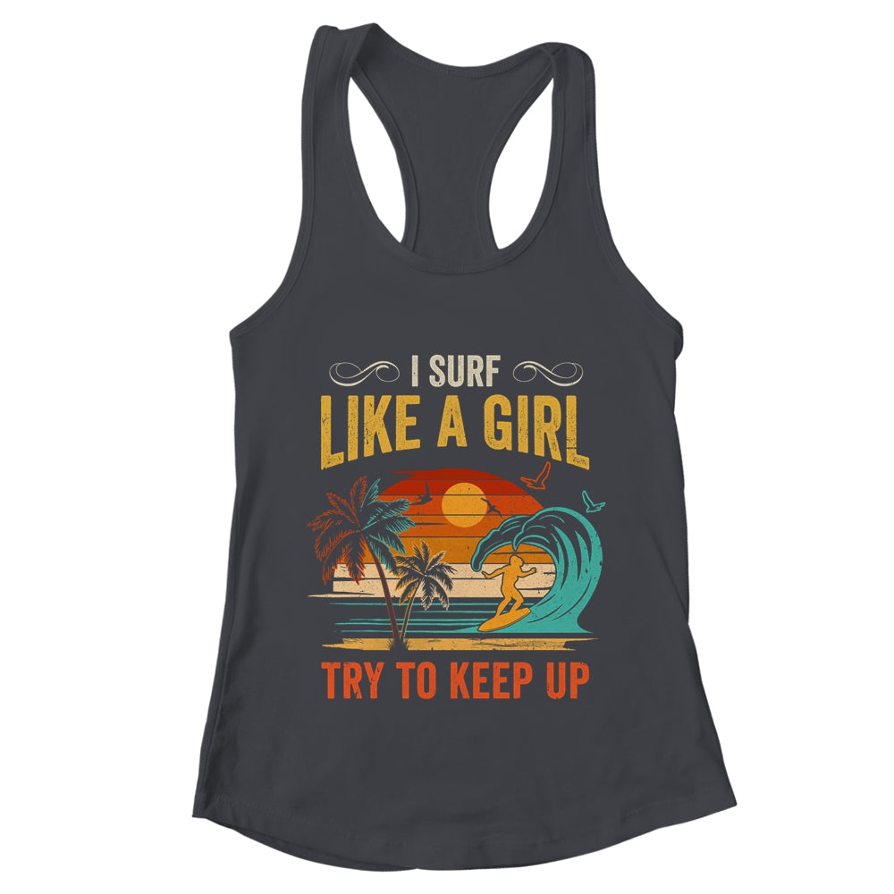 Funny Surf Like A Girl Surfer Design For Women Retro Surfing Shirt & Tank Top | teecentury