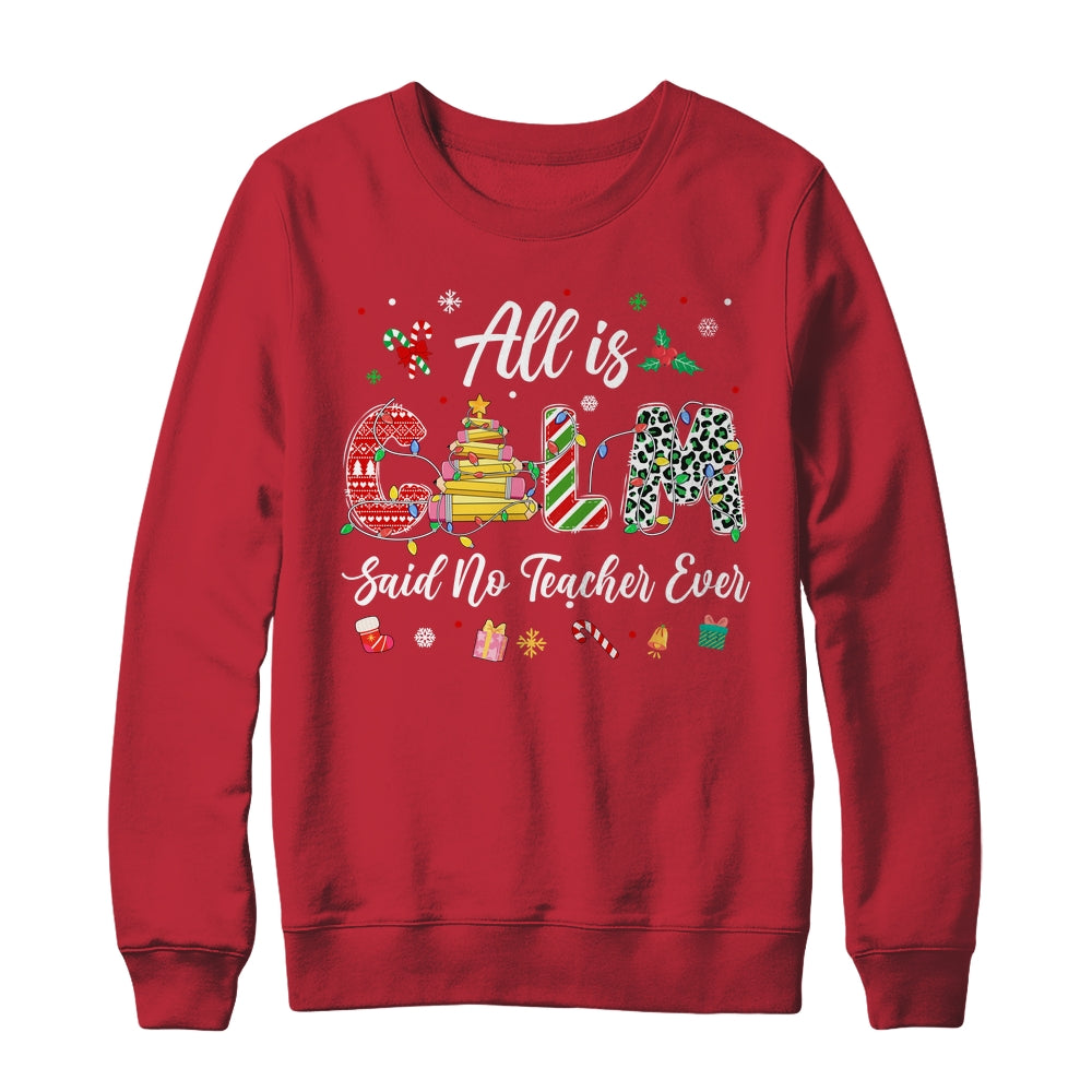 Funny Teacher All Calm Said No Teacher Christmas Pencil Tree Shirt & Sweatshirt | teecentury