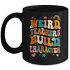 Funny Teacher Sayings Weird Teachers Build Character Women Mug | teecentury
