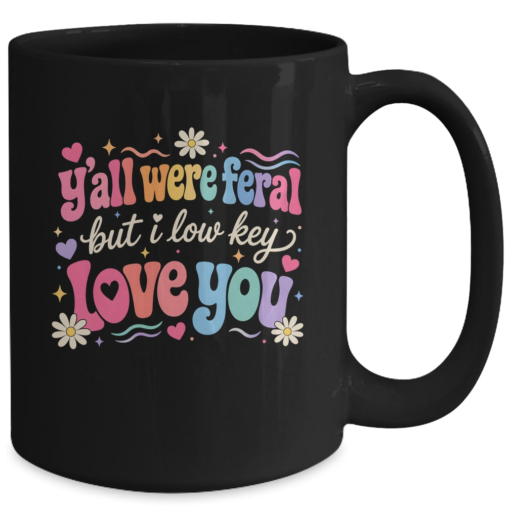 Funny Teacher Shirt Y'All Were Feral But I Lowkey Love You Mug | teecentury