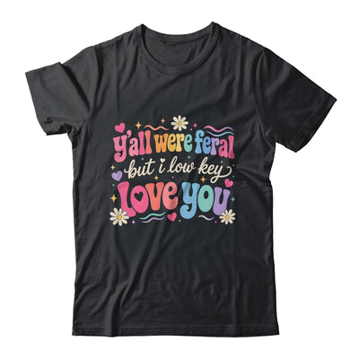 Funny Teacher Shirt Y'All Were Feral But I Lowkey Love You Shirt & Hoodie | teecentury
