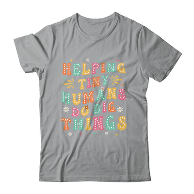 Funny Teachers Parents Helping Tiny Humans Do Big Things Shirt & Hoodie | teecentury