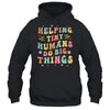 Funny Teachers Parents Helping Tiny Humans Do Big Things Shirt & Hoodie | teecentury