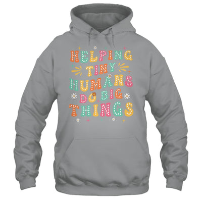 Funny Teachers Parents Helping Tiny Humans Do Big Things Shirt & Hoodie | teecentury