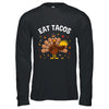Funny Thanksgiving Turkey Eat Tacos Mexican Thanksgiving Shirt & Hoodie | teecentury