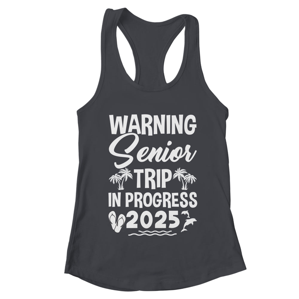 Funny Warning Senior Trip Class Of 2025 In Progress Matching Shirt & Tank Top | teecentury