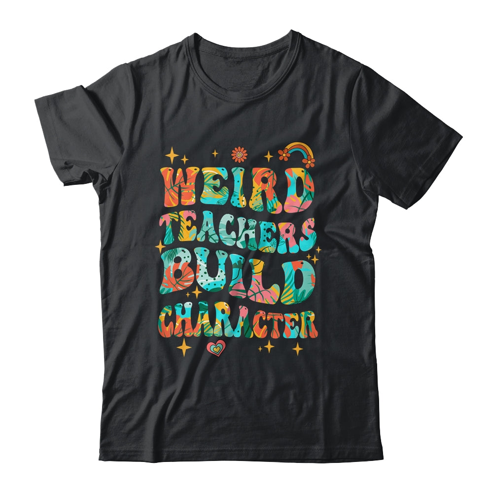 Funny Weird Teachers Build Character Quote Groovy Vintage Shirt & Hoodie | teecentury