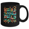 Funny Weird Teachers Build Character Quote Groovy Vintage Mug | teecentury