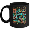 Funny Weird Teachers Build Character Quote Groovy Vintage Mug | teecentury