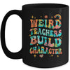Funny Weird Teachers Build Character Quote Groovy Vintage Mug | teecentury