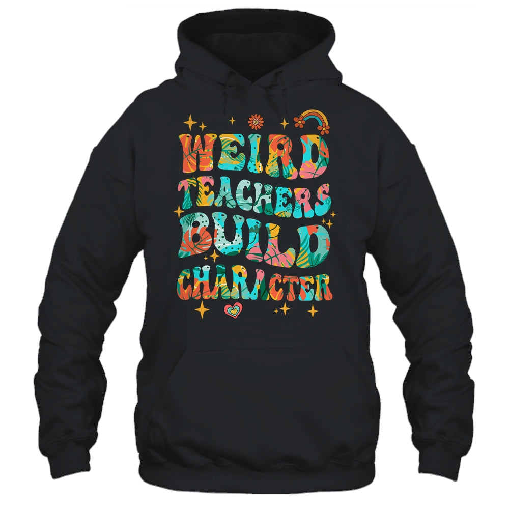 Funny Weird Teachers Build Character Quote Groovy Vintage Shirt & Hoodie | teecentury