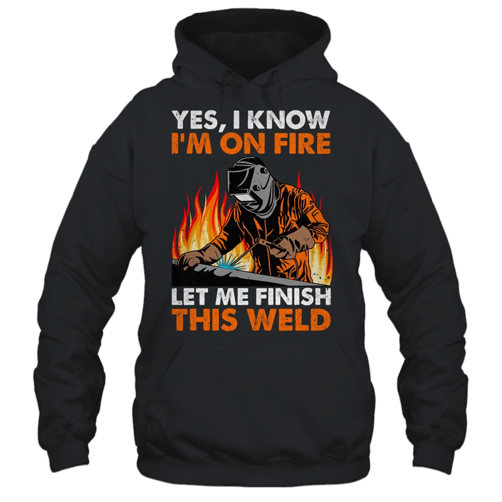 Funny Welder Design For Men Funny Welding Finish This Weld Shirt & Hoodie | teecentury