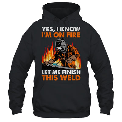 Funny Welder Design For Men Funny Welding Finish This Weld Shirt & Hoodie | teecentury