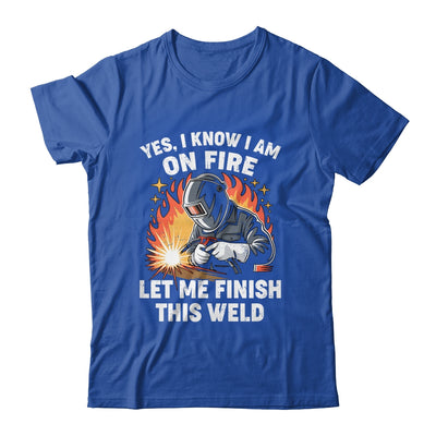 Funny Welder Welding Yes I Know I Am On Fire Welding Lover Shirt & Hoodie | teecentury